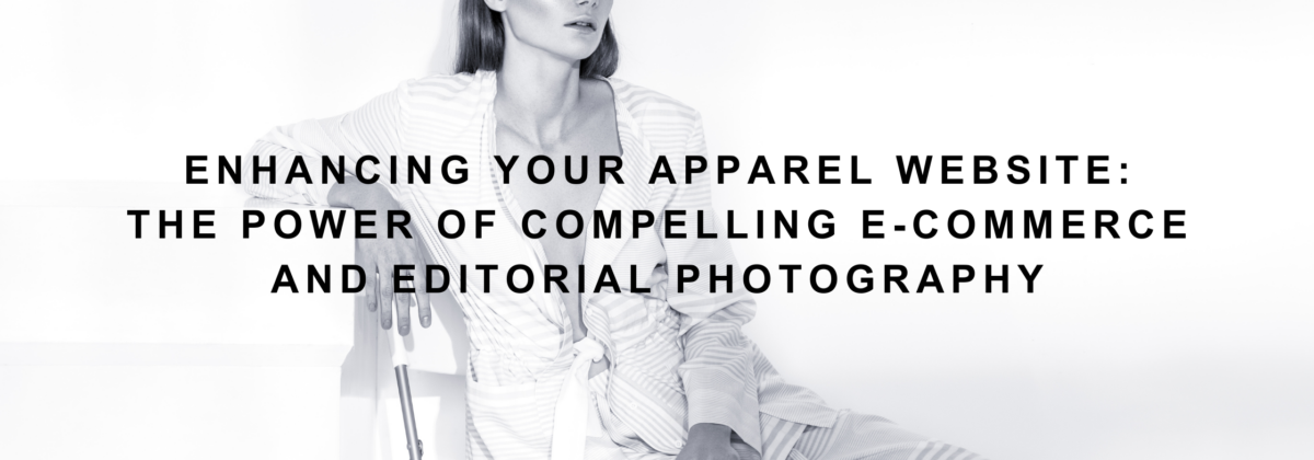 The Power of Compelling E-Commerce and Editorial Photography